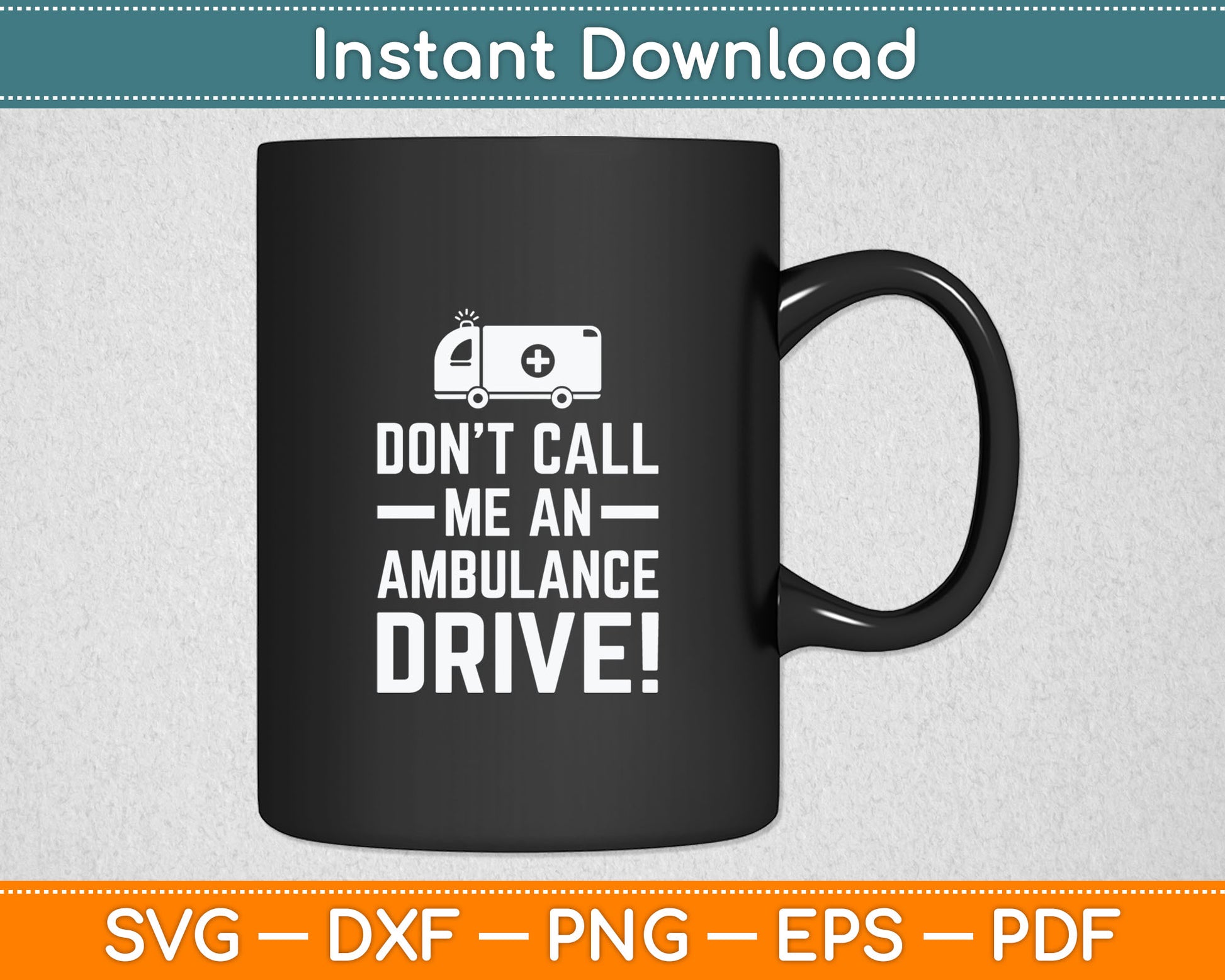 Don't Call Me an Ambulance Driver - Cool EMT Ambulance Svg Digital Cutting File