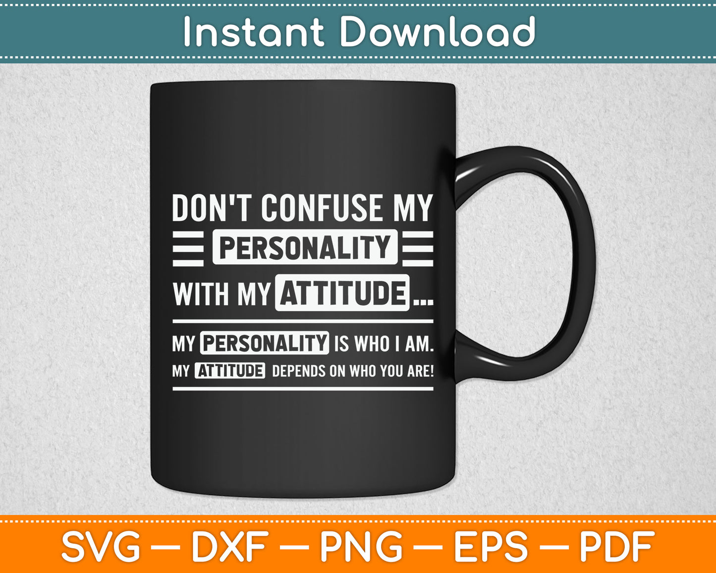Don't Confuse My Personality With My Attitude Funny Svg Digital Cutting File