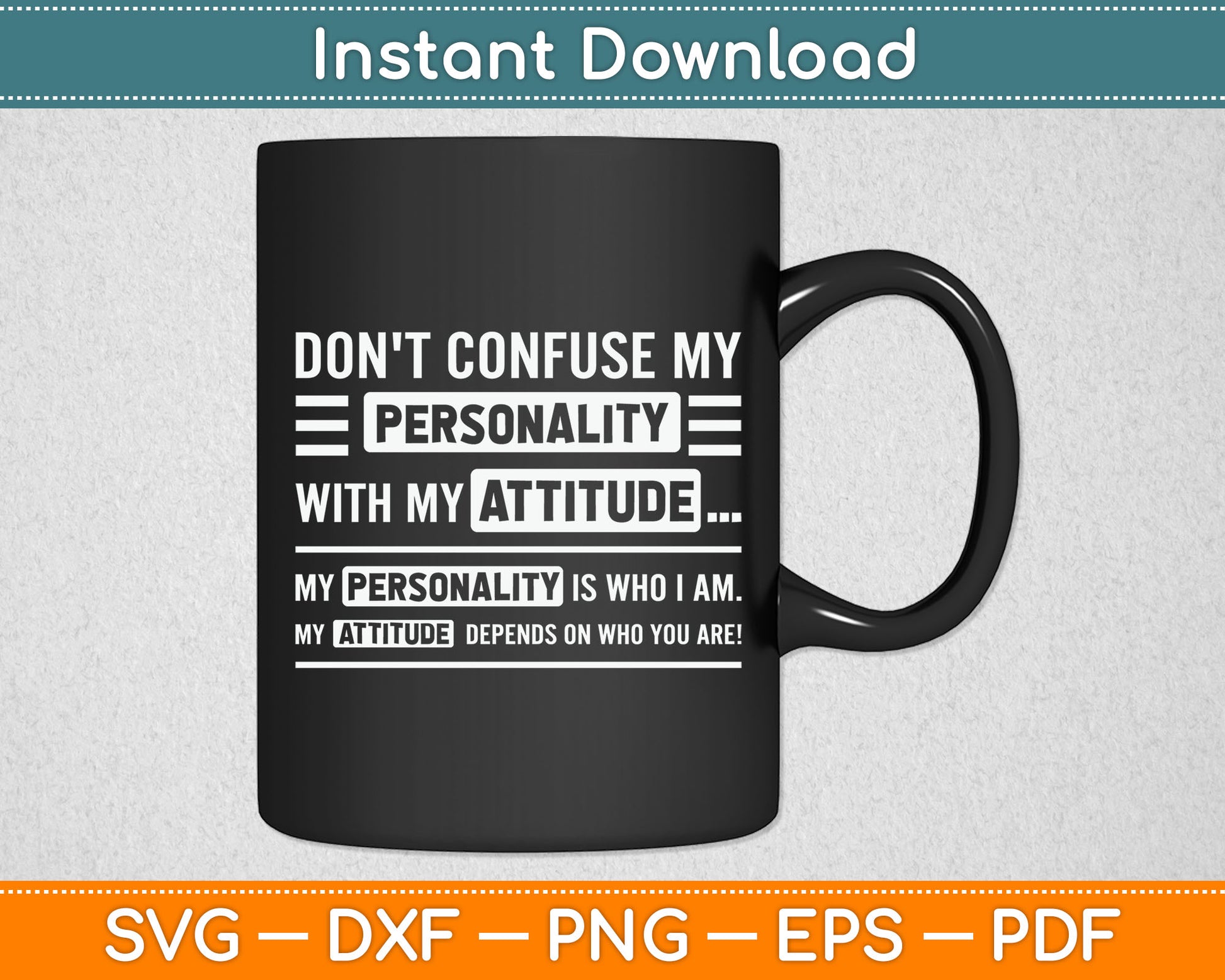 Don't Confuse My Personality With My Attitude Funny Svg Digital Cutting File