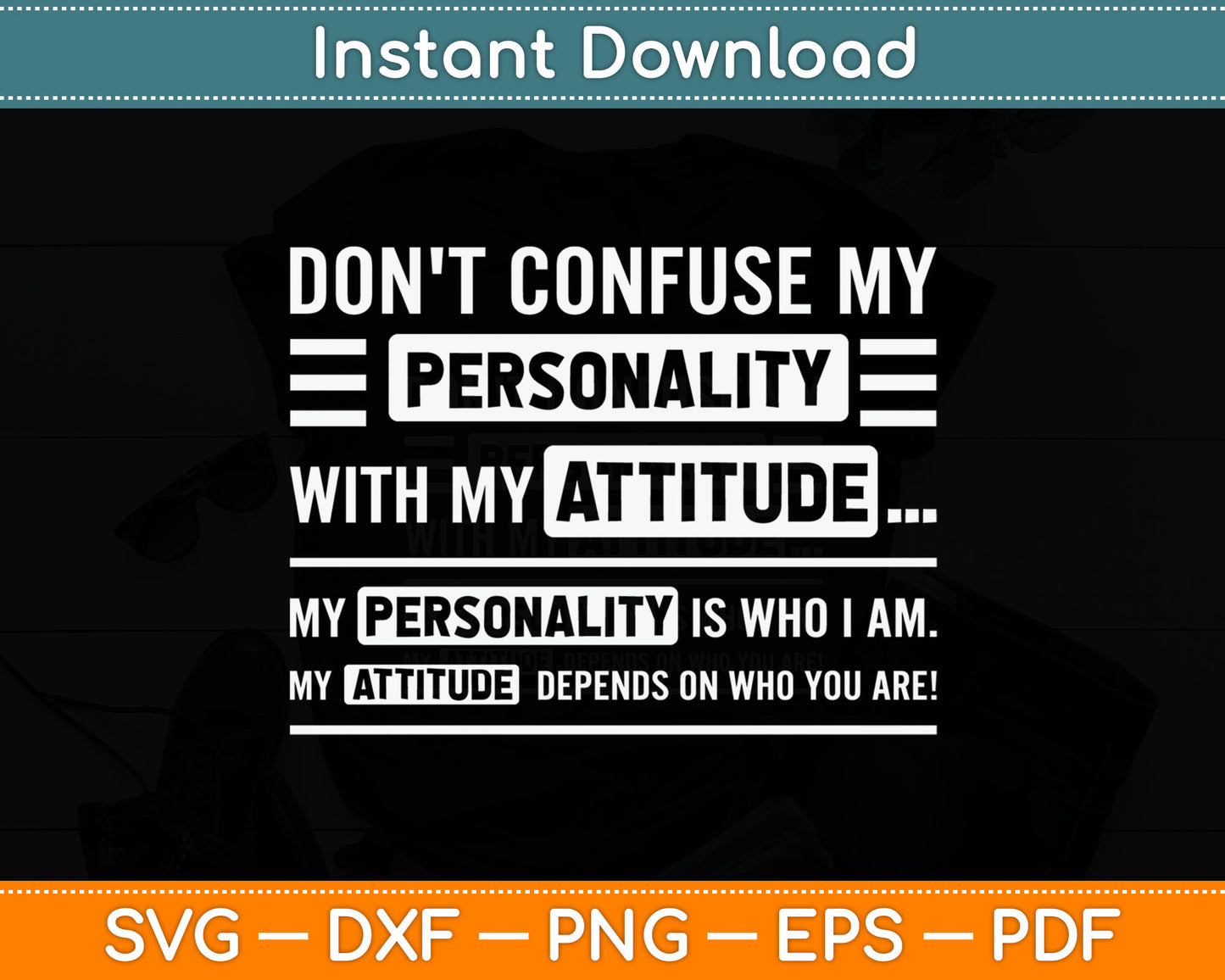 Don't Confuse My Personality With My Attitude Funny Svg Digital Cutting File