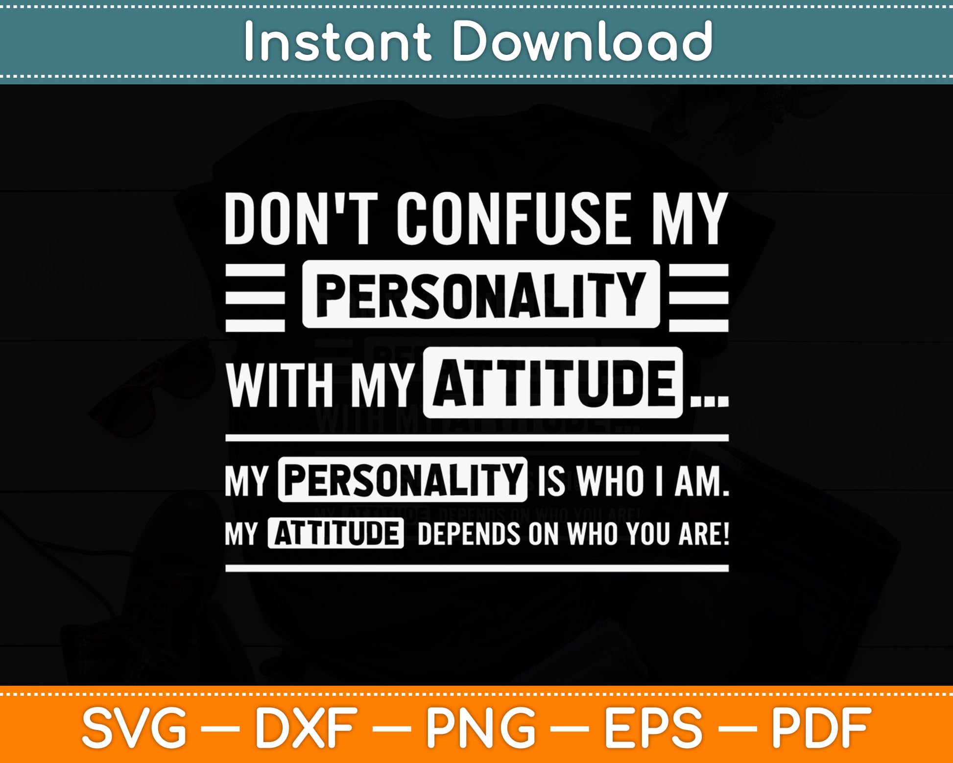 Don't Confuse My Personality With My Attitude Funny Svg Digital Cutting File