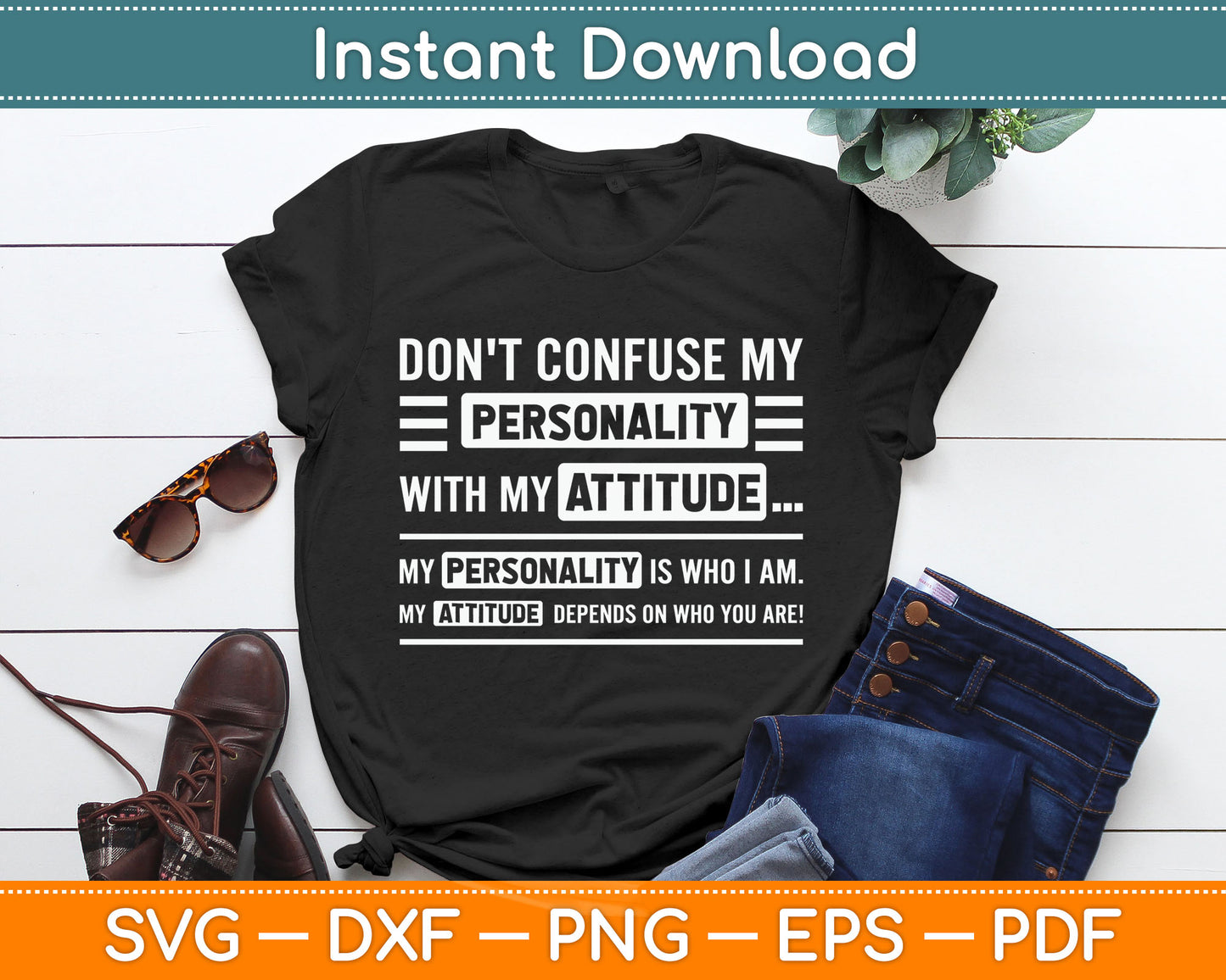 Don't Confuse My Personality With My Attitude Funny Svg Digital Cutting File