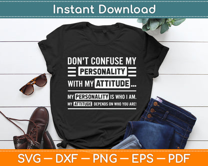 Don't Confuse My Personality With My Attitude Funny Svg Digital Cutting File