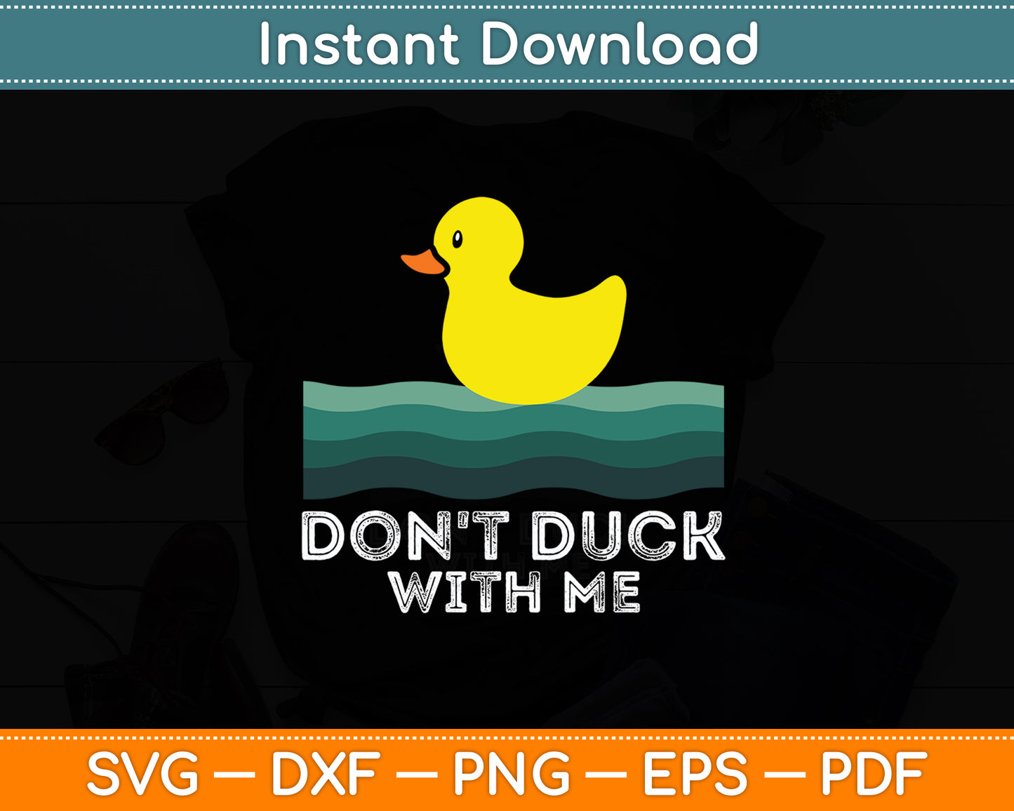 Don't Duck With Me Rubber Duck Lover Funny Svg Png Dxf Digital Cutting File