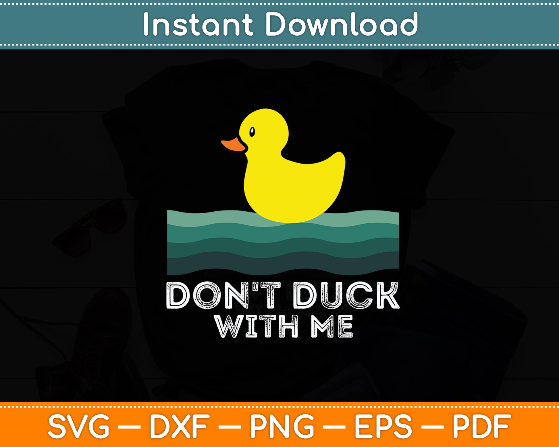 Don't Duck With Me Rubber Duck Lover Funny Svg Png Dxf Digital Cutting File