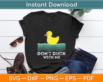 Don't Duck With Me Rubber Duck Lover Funny Svg Png Dxf Digital Cutting File