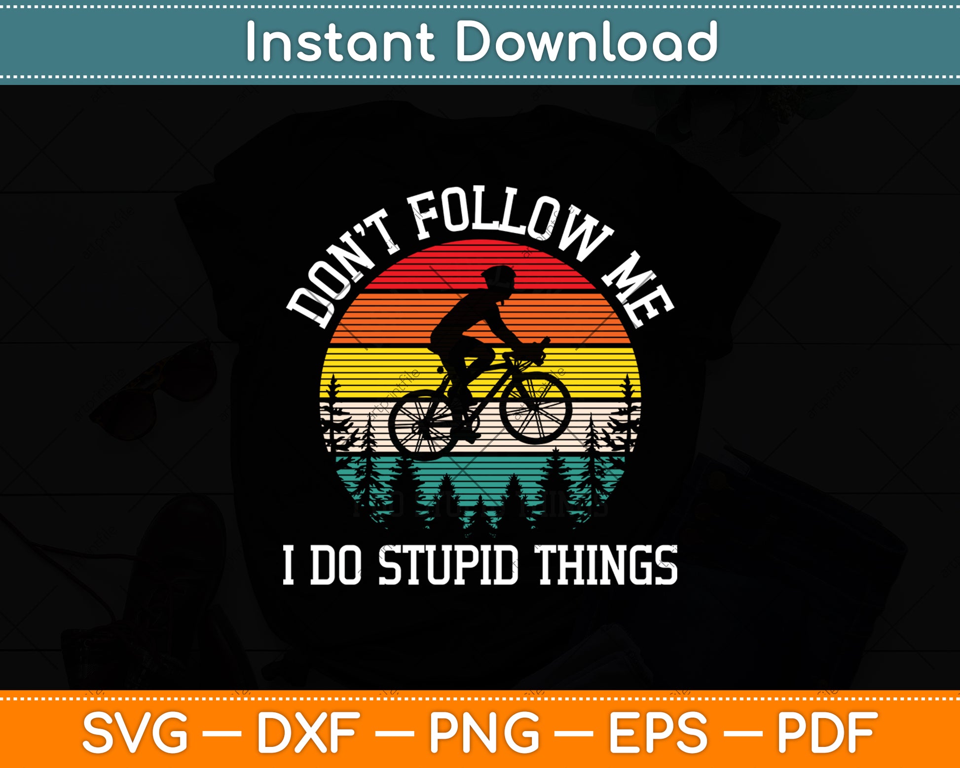 Don't Follow Me I Do Stupid Things Mountain Biking Svg Digital Cutting File