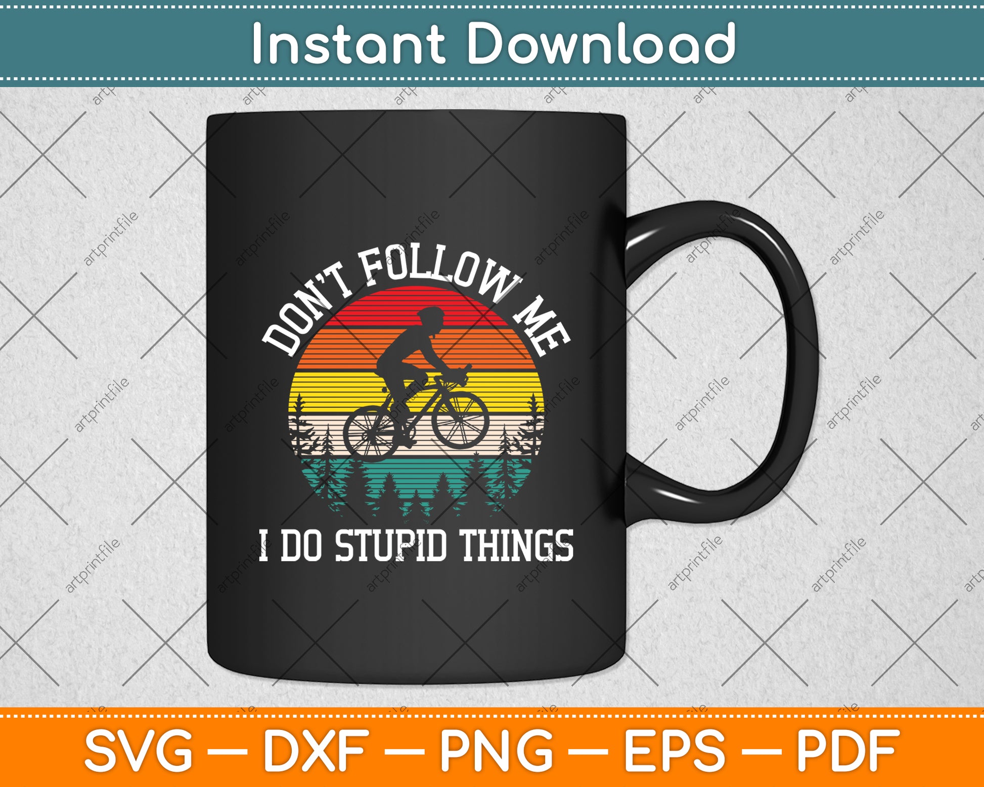 Don't Follow Me I Do Stupid Things Mountain Biking Svg Digital Cutting File