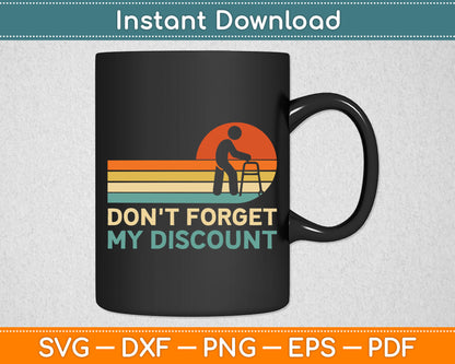 Don't Forget My Discount - Funny Old People Svg Digital Cutting File