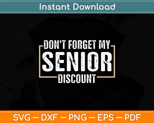 Don't Forget My Discount For Senior Citizens Vintage Svg Digital Cutting File