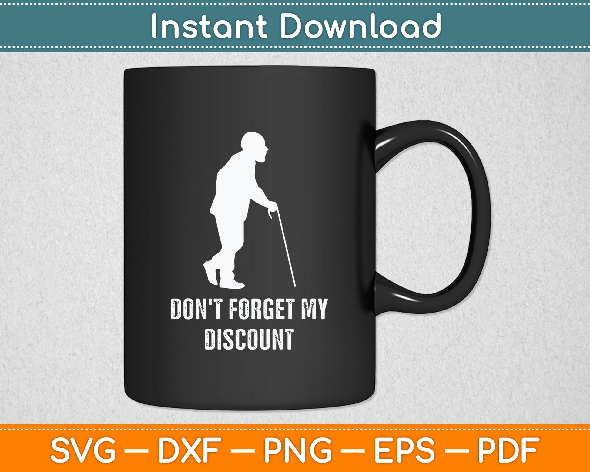 Don't Forget My Discount Sarcastic Senior Citizen Svg Digital Cutting File