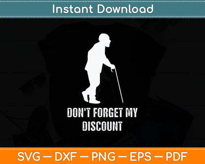 Don't Forget My Discount Sarcastic Senior Citizen Svg Digital Cutting File