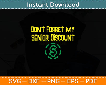 Don't Forget My Senior Discount Funny Senior Citizens Svg Digital Cutting File