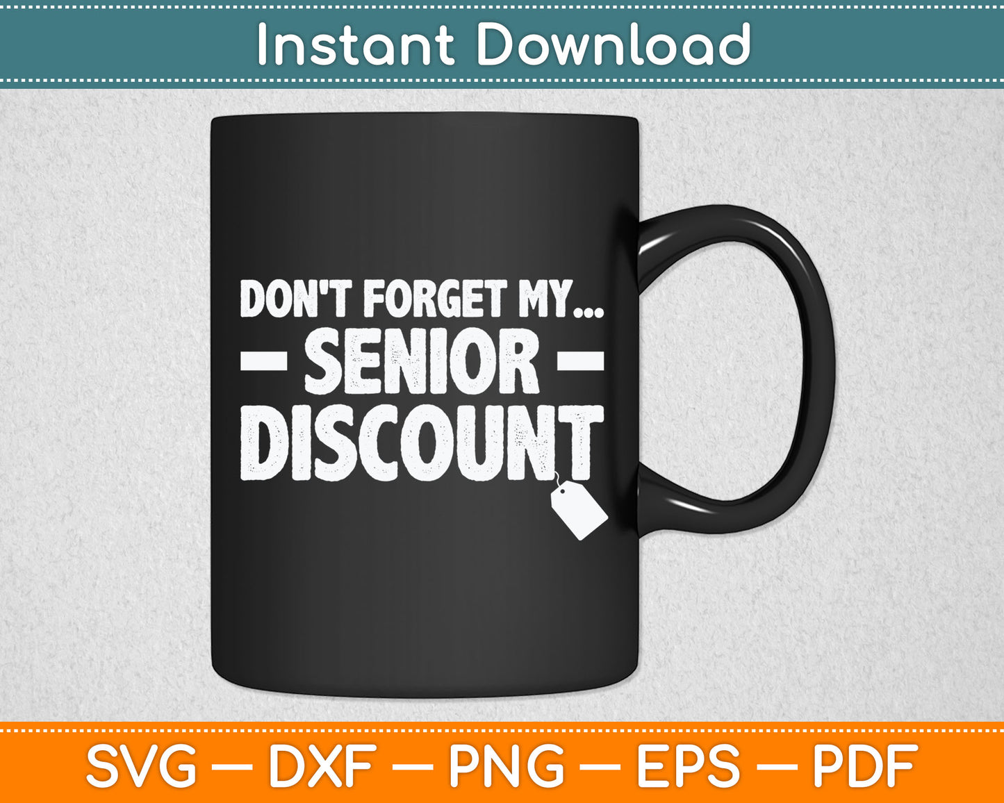 Don't Forget My Senior Discount Senior Citizen Svg Digital Cutting File