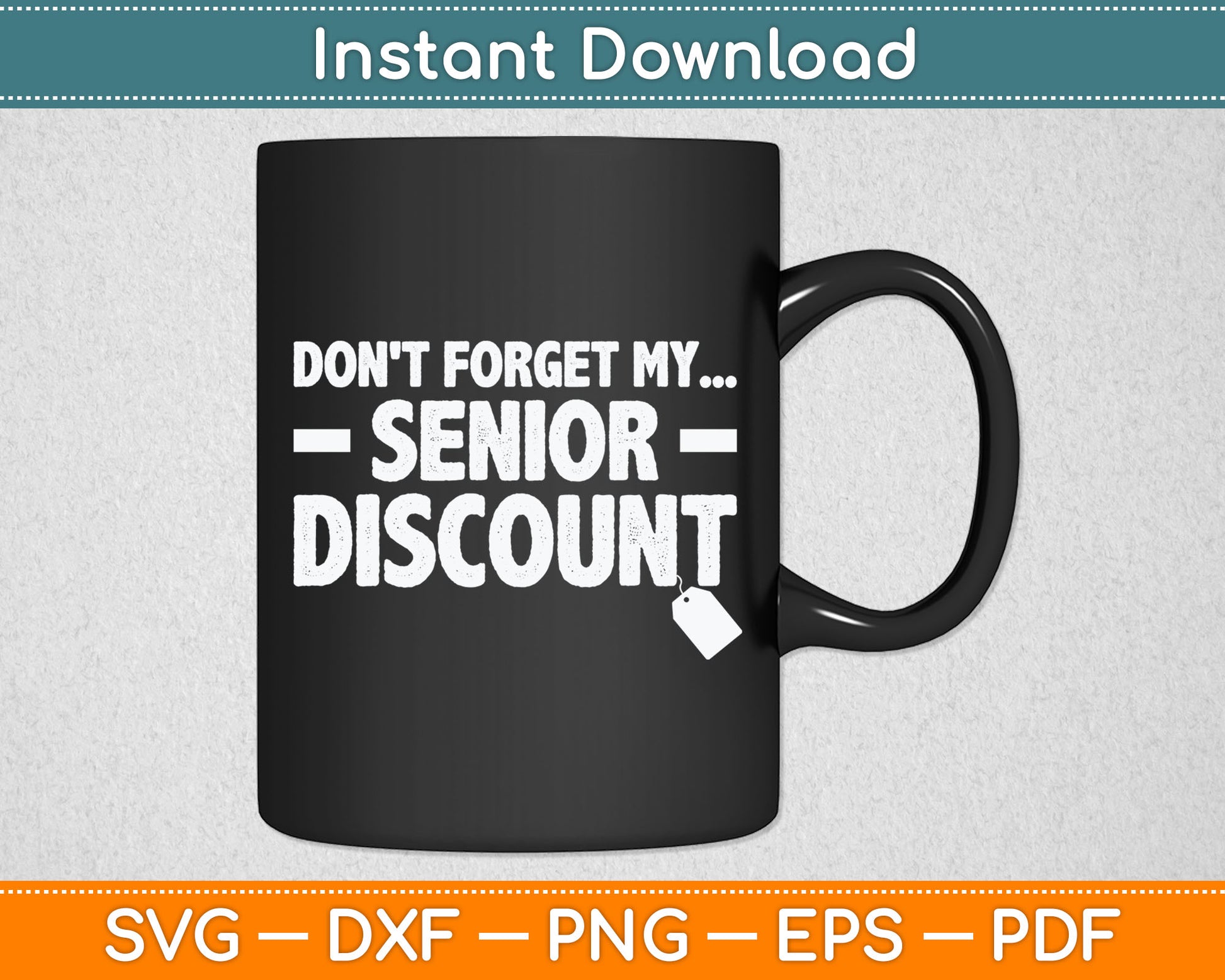 Don't Forget My Senior Discount Senior Citizen Svg Digital Cutting File