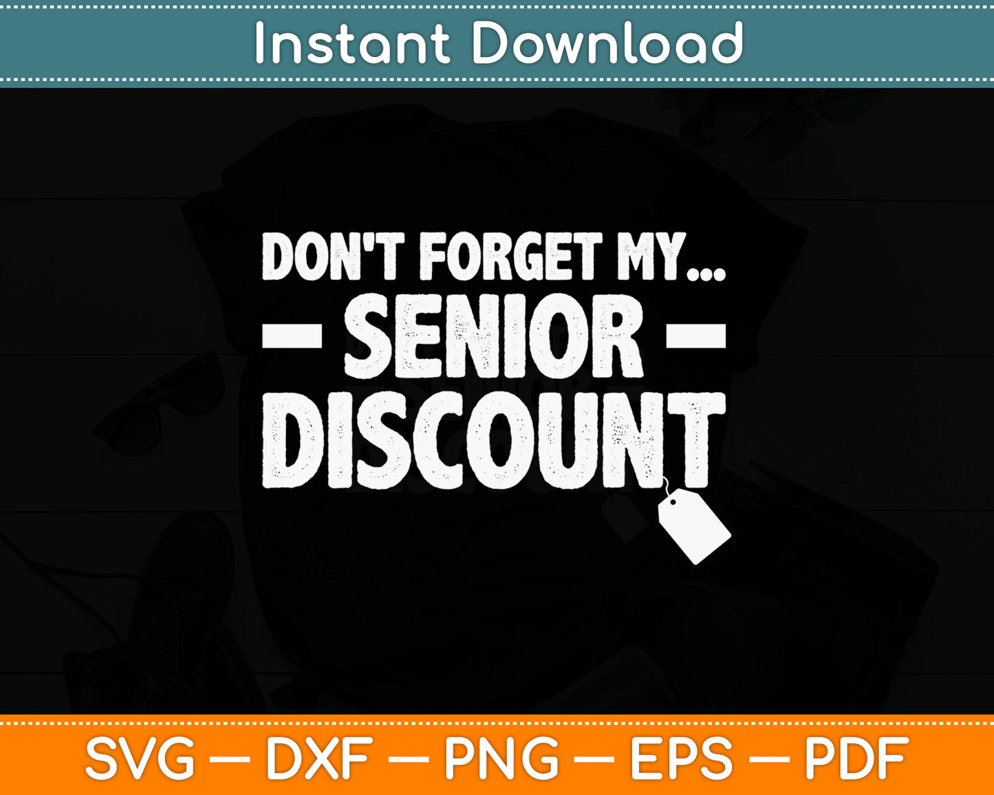 Don't Forget My Senior Discount Senior Citizen Svg Digital Cutting File