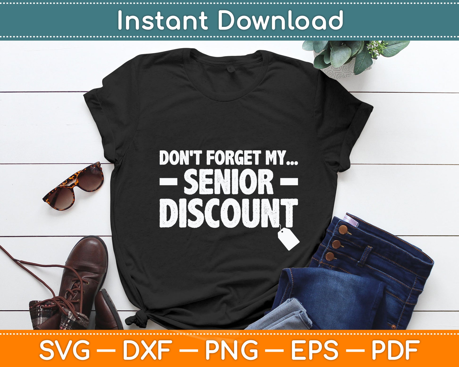 Don't Forget My Senior Discount Senior Citizen Svg Digital Cutting File