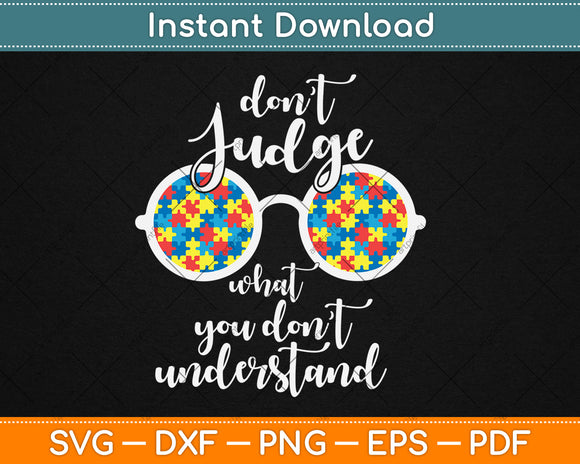 Don’t Judge What You Don’t Understand Autistic Kids Awareness Svg Digital Cutting File