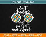 Don’t Judge What You Don’t Understand Autistic Kids Awareness Svg Digital Cutting File