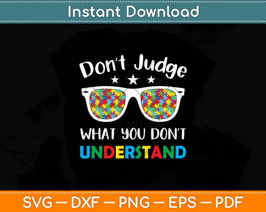Don't Judge What You Don't Understand Autism Awareness Svg Digital Cutting File