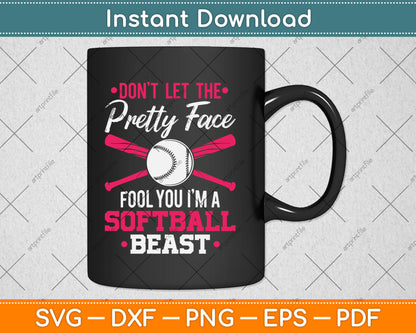 Don't Let The Pretty Face Fool You Softball Beauty Girl Svg Digital Cutting File