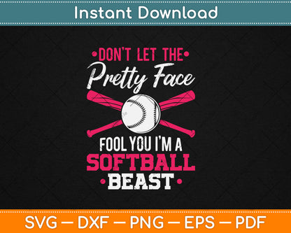 Don't Let The Pretty Face Fool You Softball Beauty Girl Svg Digital Cutting File