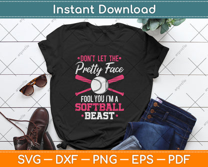 Don't Let The Pretty Face Fool You Softball Beauty Girl Svg Digital Cutting File