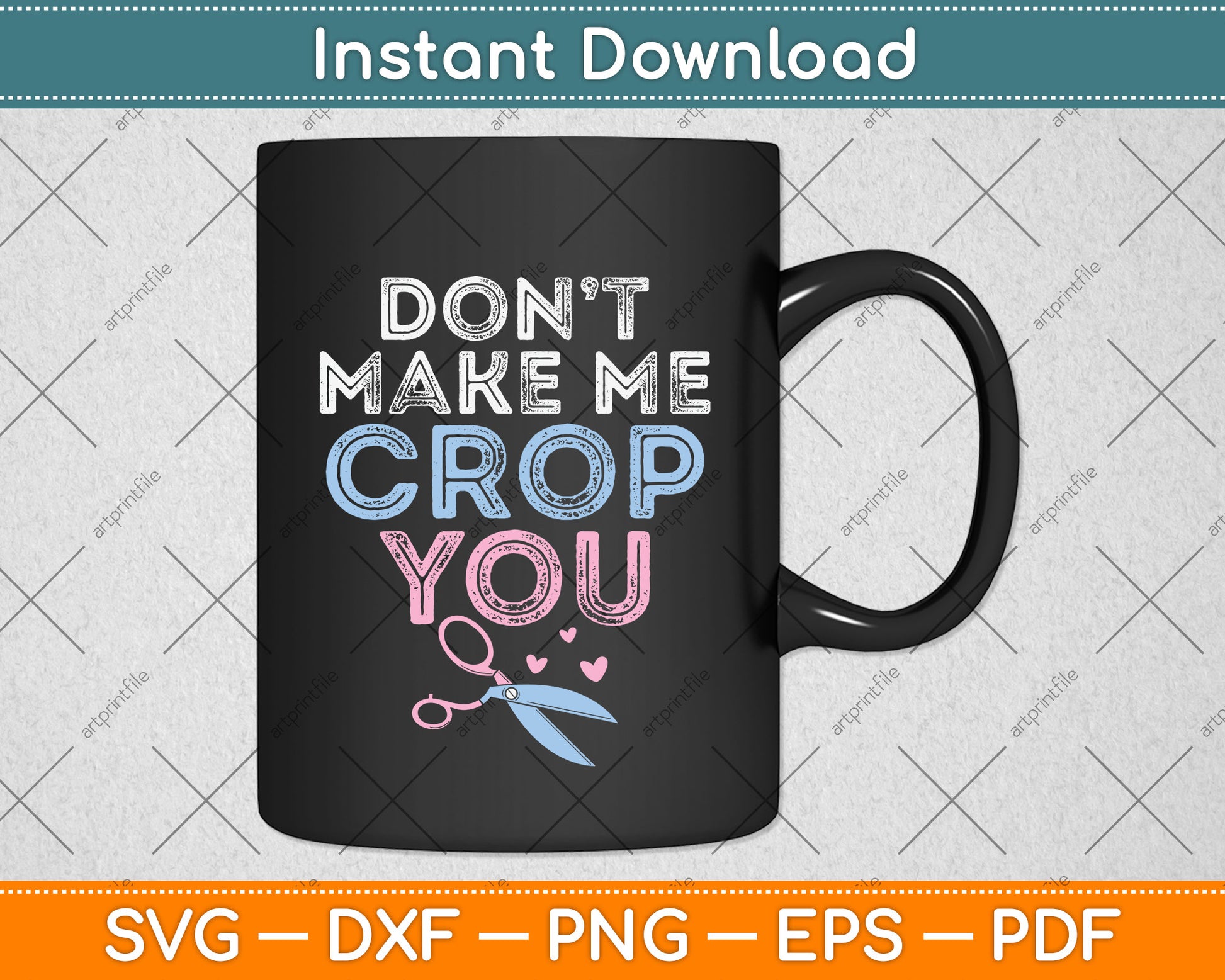 Don't Make Me Crop You Funny Scrapbooking Svg Png Dxf Digital Cutting File