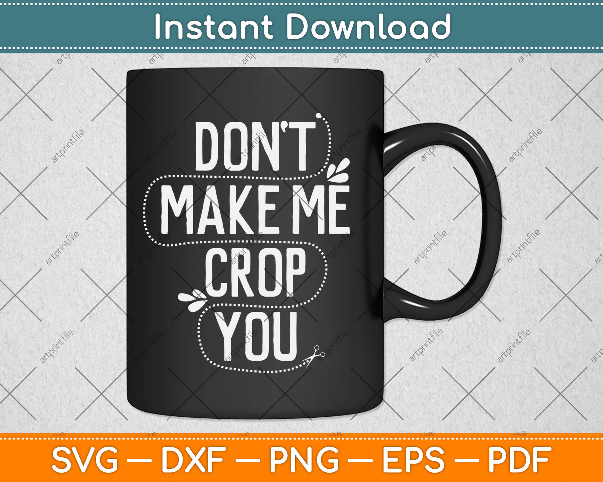 Don't Make Me Crop You Funny Scrapbooking Svg Digital Cutting File