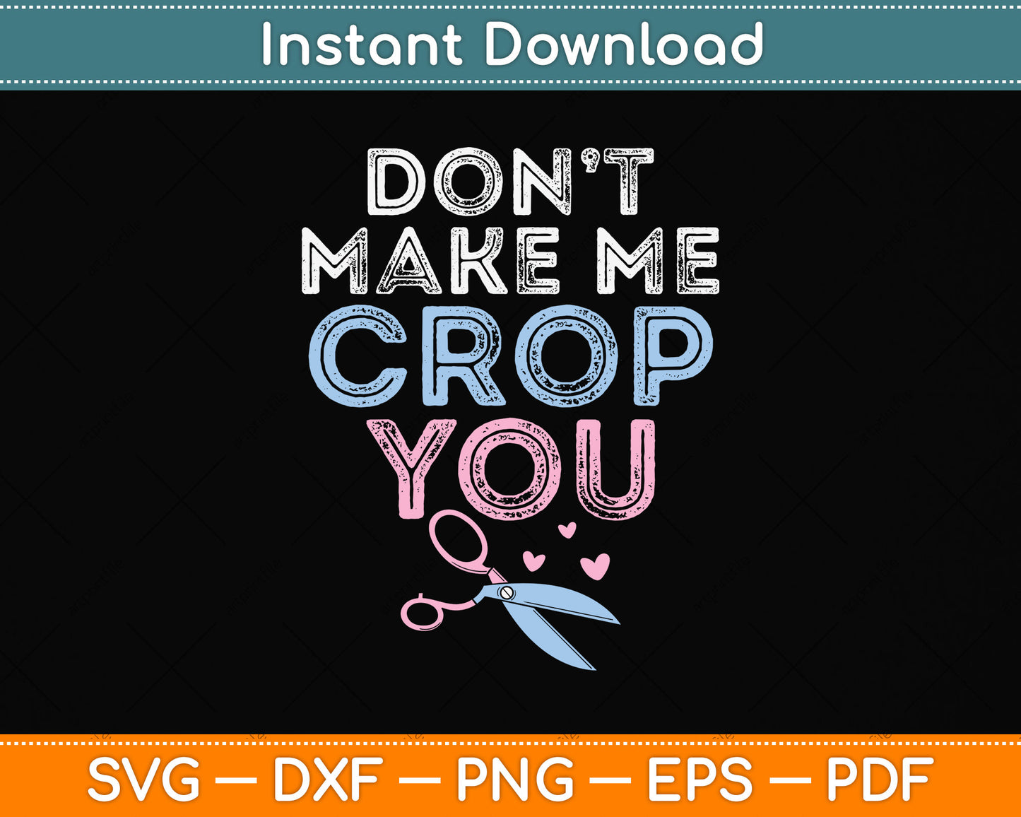 Don't Make Me Crop You Funny Scrapbooking Svg Png Dxf Digital Cutting File