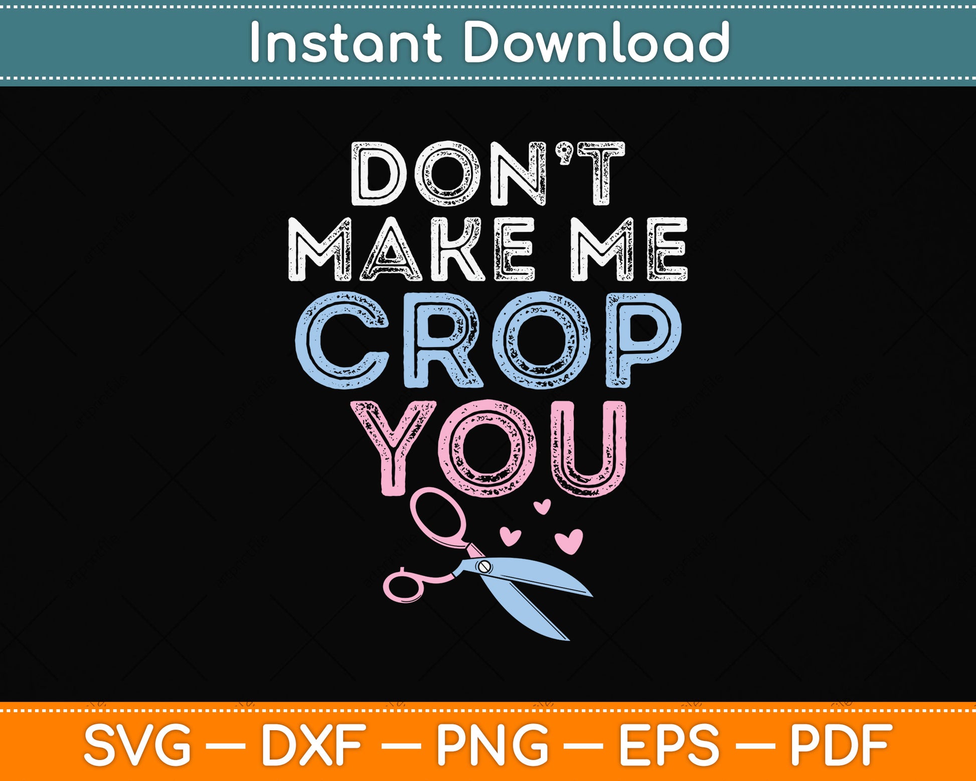 Don't Make Me Crop You Funny Scrapbooking Svg Png Dxf Digital Cutting File