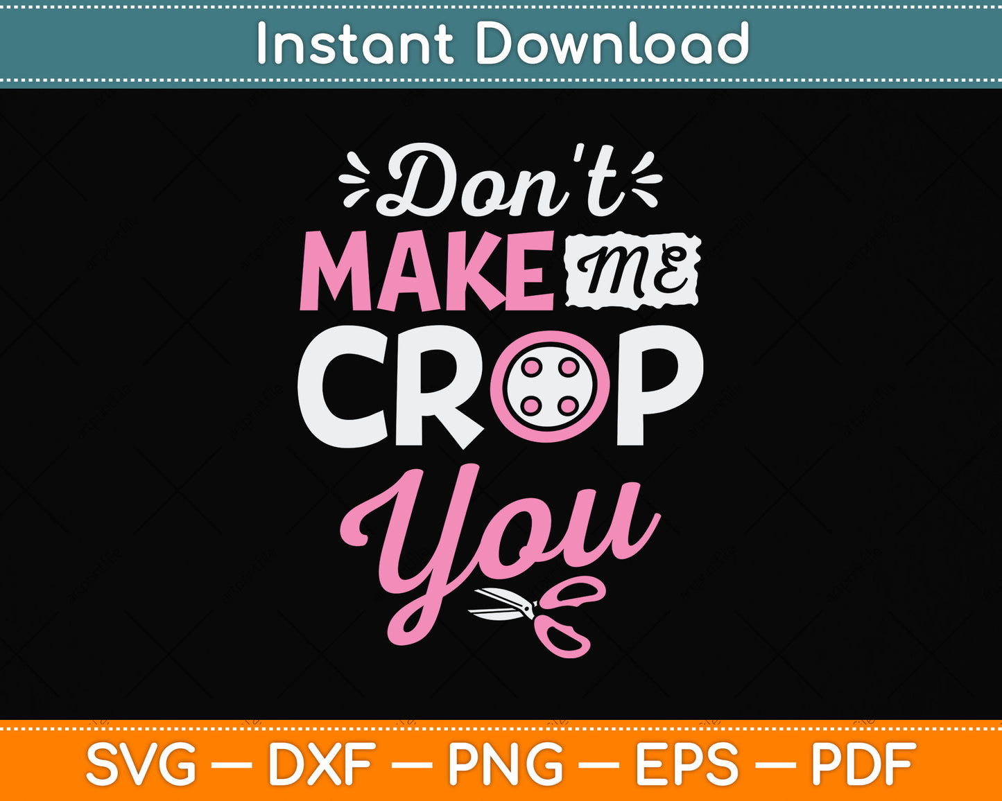 Don't Make Me Crop You Funny Scrapbooking Svg Design Digital Cutting File