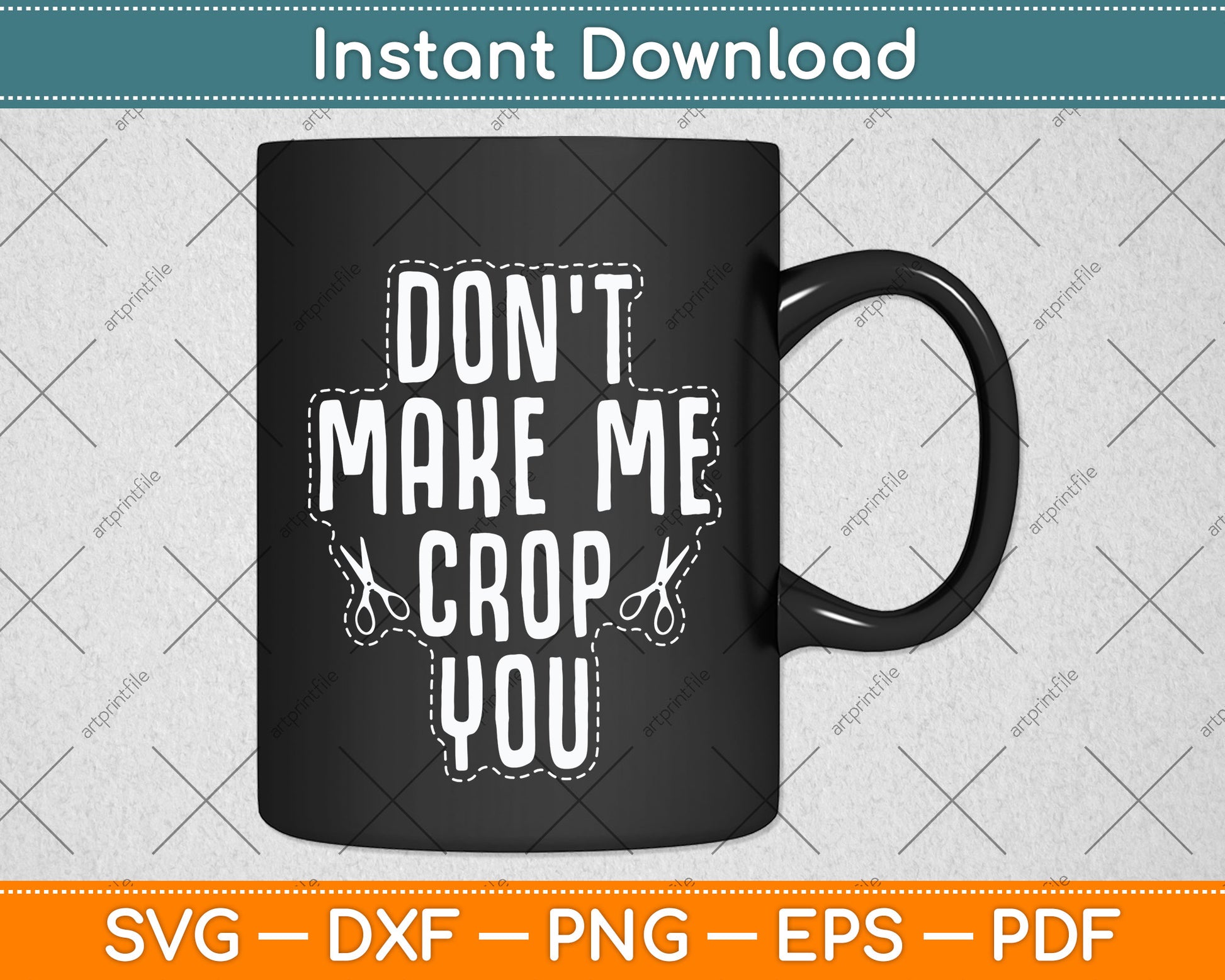 Don't Make Me Crop You Scrapbook Artists Funny Svg Png Dxf Digital Cutting File