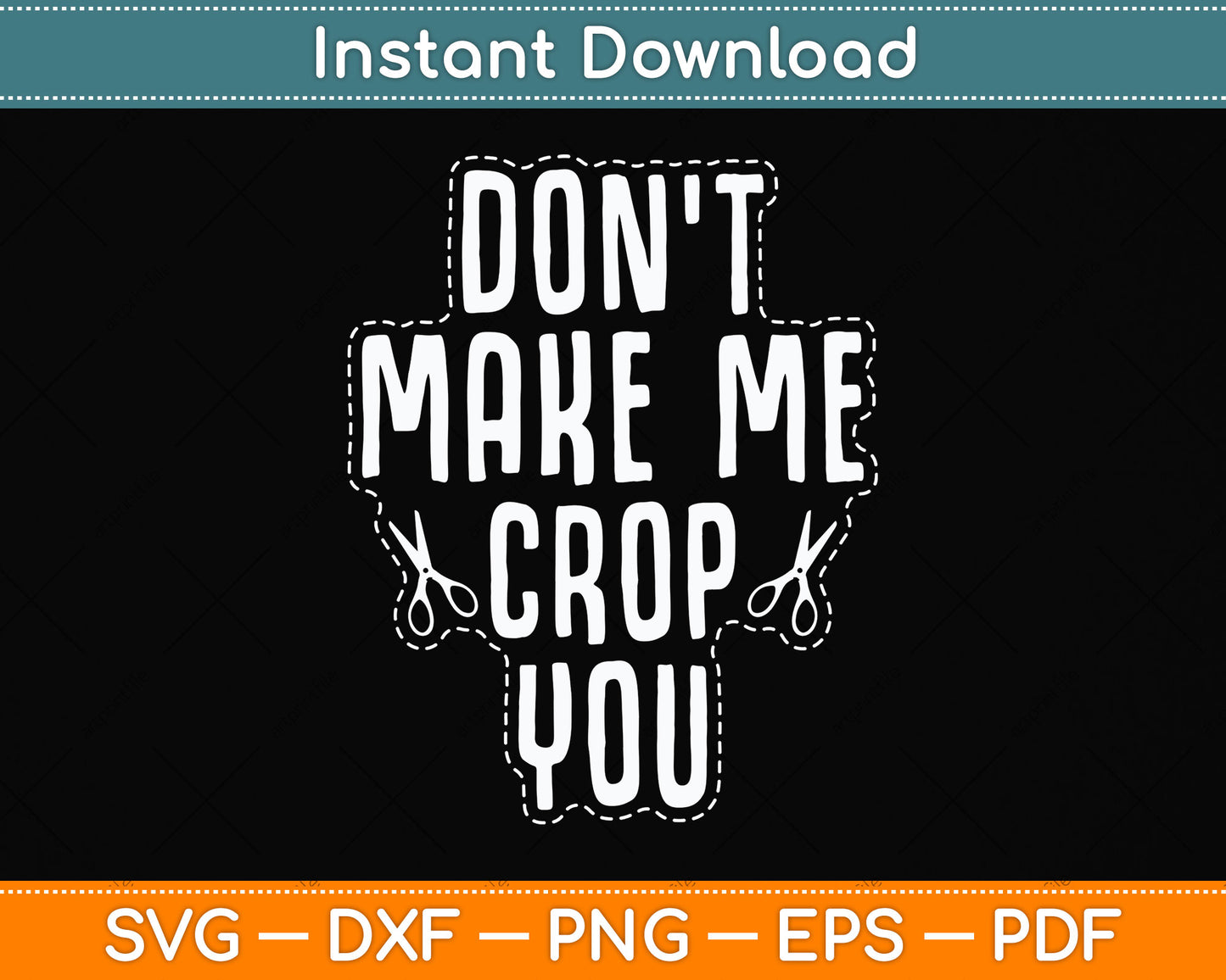 Don't Make Me Crop You Scrapbook Artists Funny Svg Png Dxf Digital Cutting File
