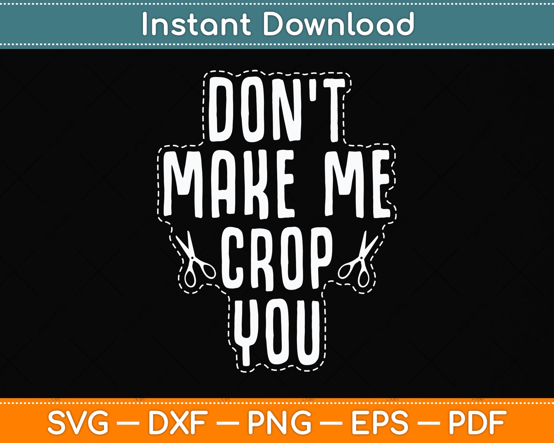 Don't Make Me Crop You Scrapbook Artists Funny Svg Png Dxf Digital Cutting File
