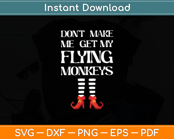 Don't Make Me Get My Flying Monkeys Svg Digital Cutting File