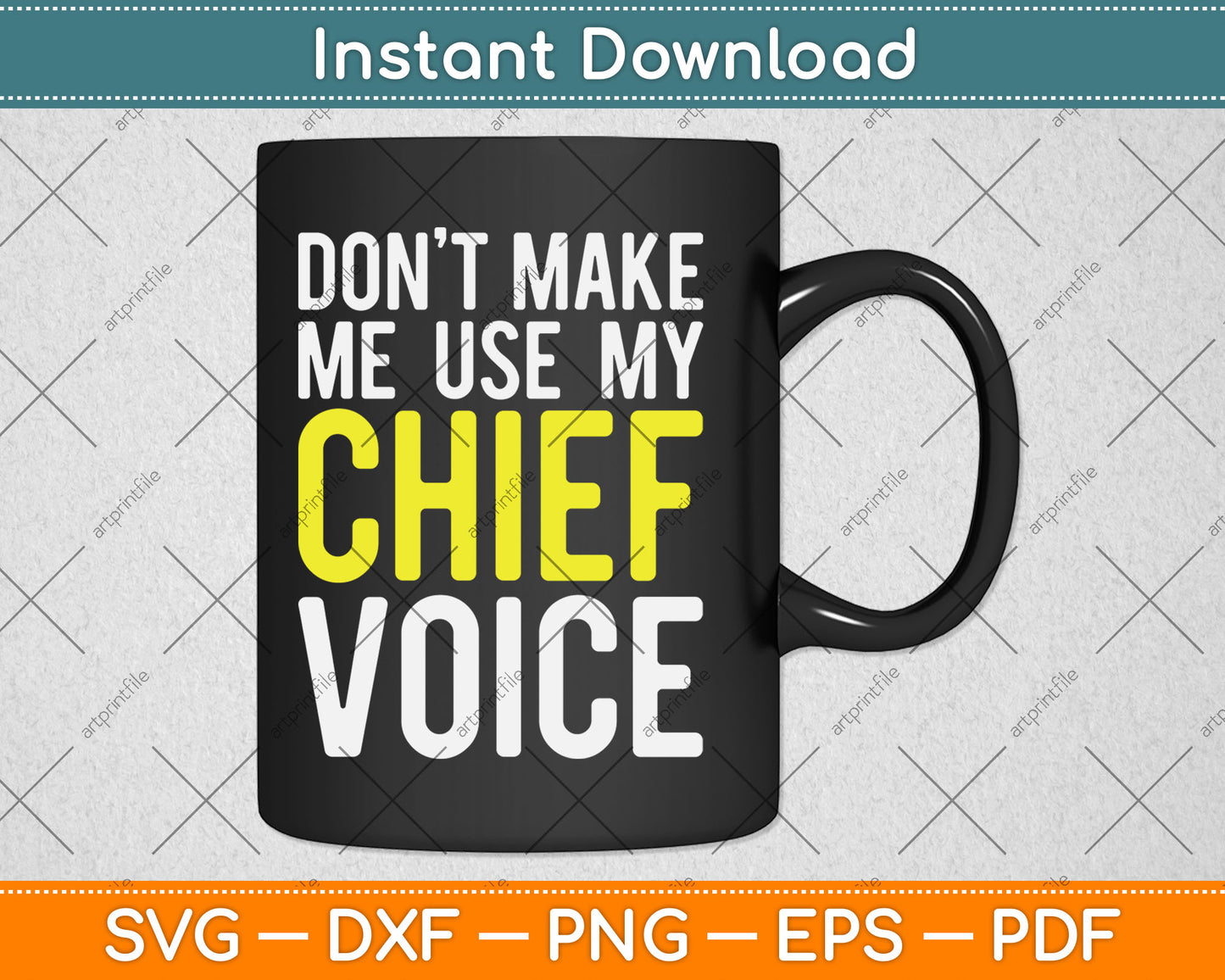 Don't Make Me Use My Chief Voice Funny Svg Digital Cutting File