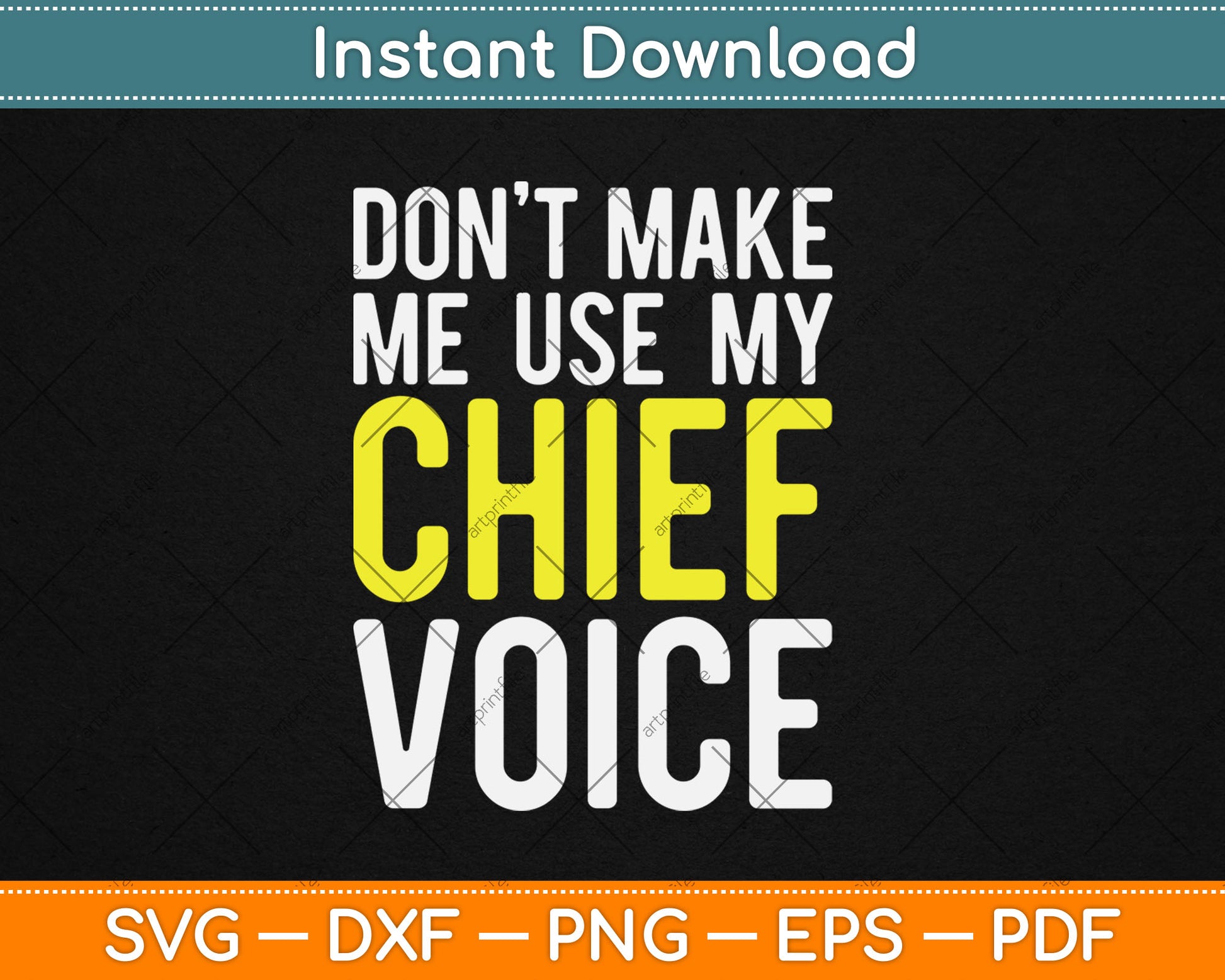 Don't Make Me Use My Chief Voice Funny Svg Digital Cutting File