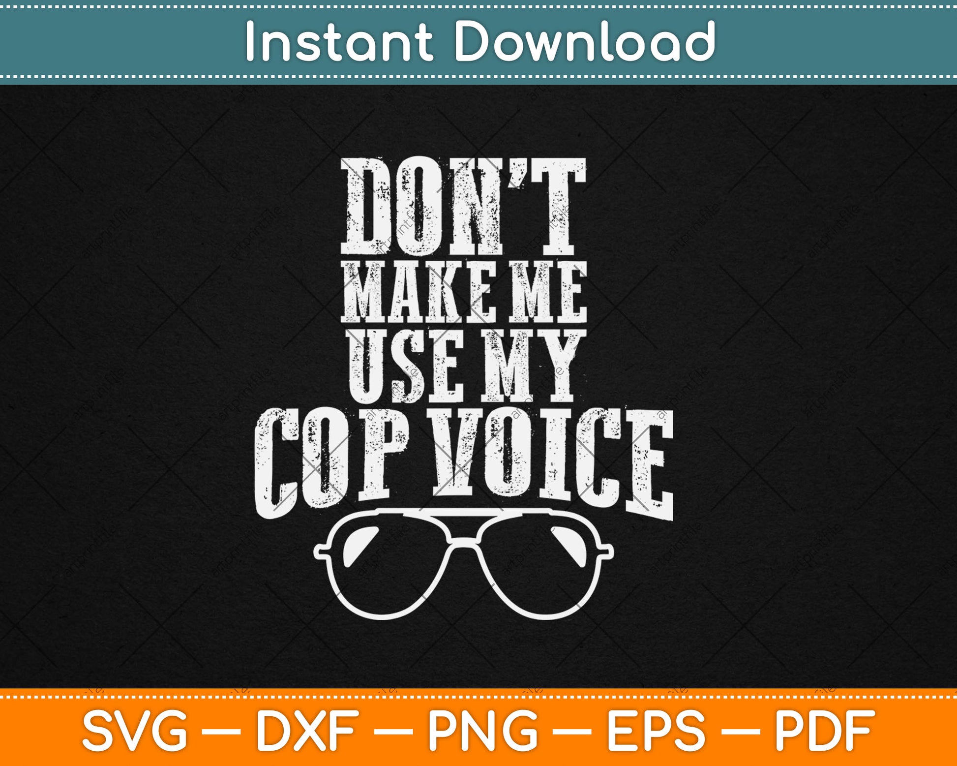 Don't Make Me Use My Cop Voice Funny Police Svg Digital Cutting File