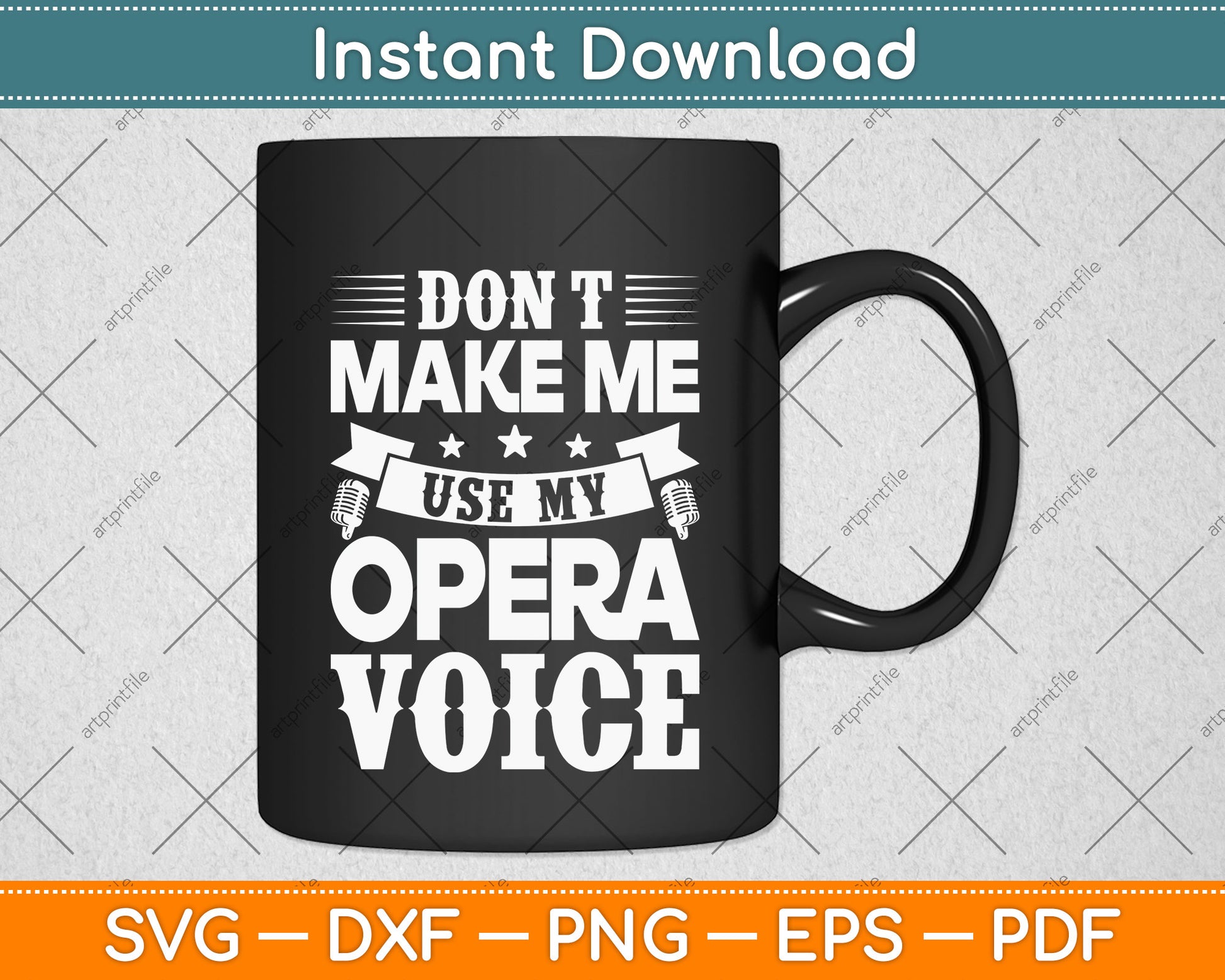 Don't Make Me Use My Opera Voice Singer Svg Design Digital Cutting File