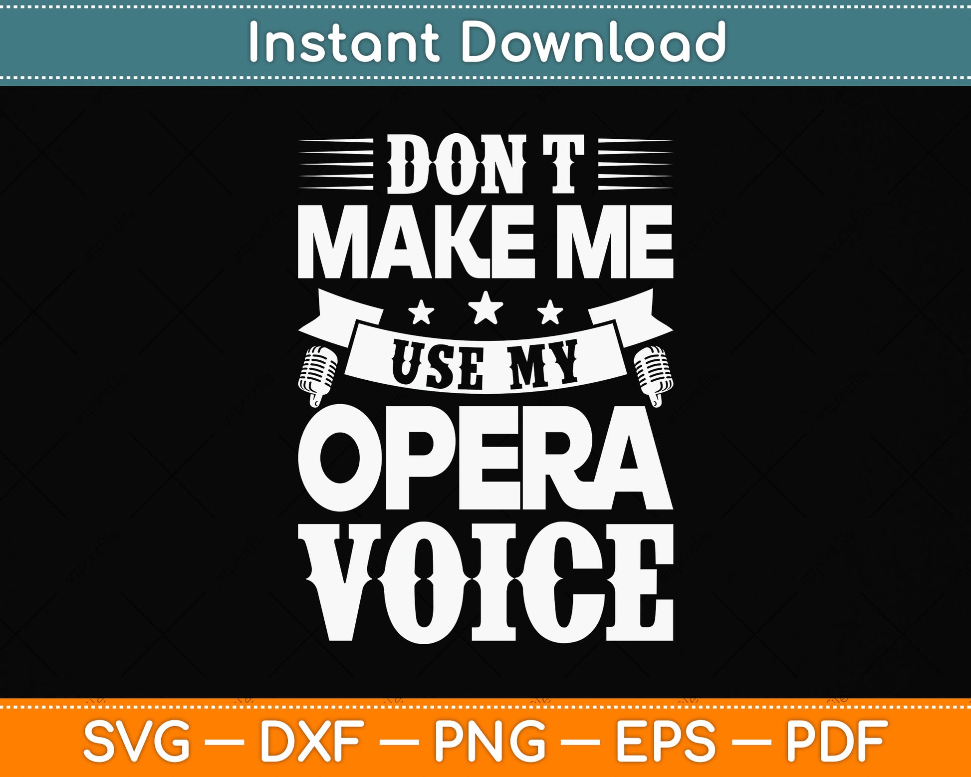 Don't Make Me Use My Opera Voice Singer Svg Design Digital Cutting File
