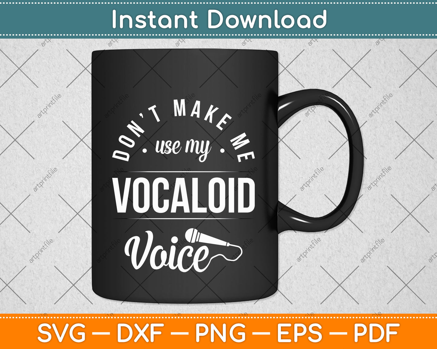 Don't Make Me Use My Vocaloid Voice Singing Svg Png Dxf Digital Cutting File