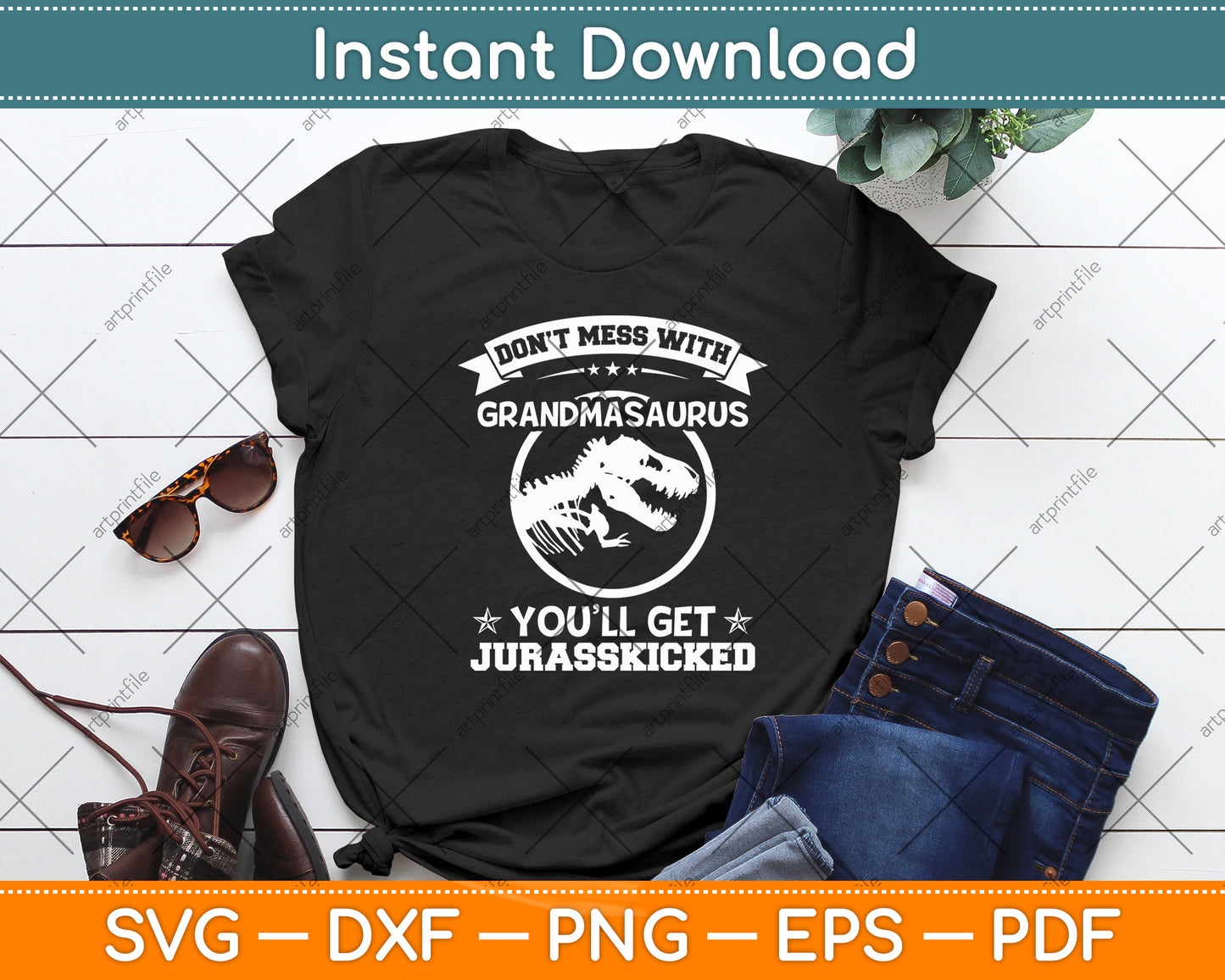 Don't Mess With Grandmasaurus You'll Get Jurasskicked Svg Digital Cutting File