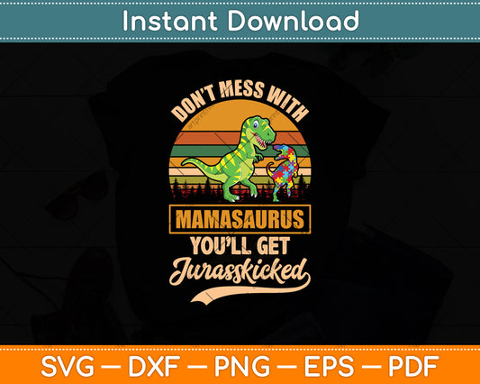 Don't Mess With Mamasaurus Autism Mom Mother's Day Svg Digital Cutting File