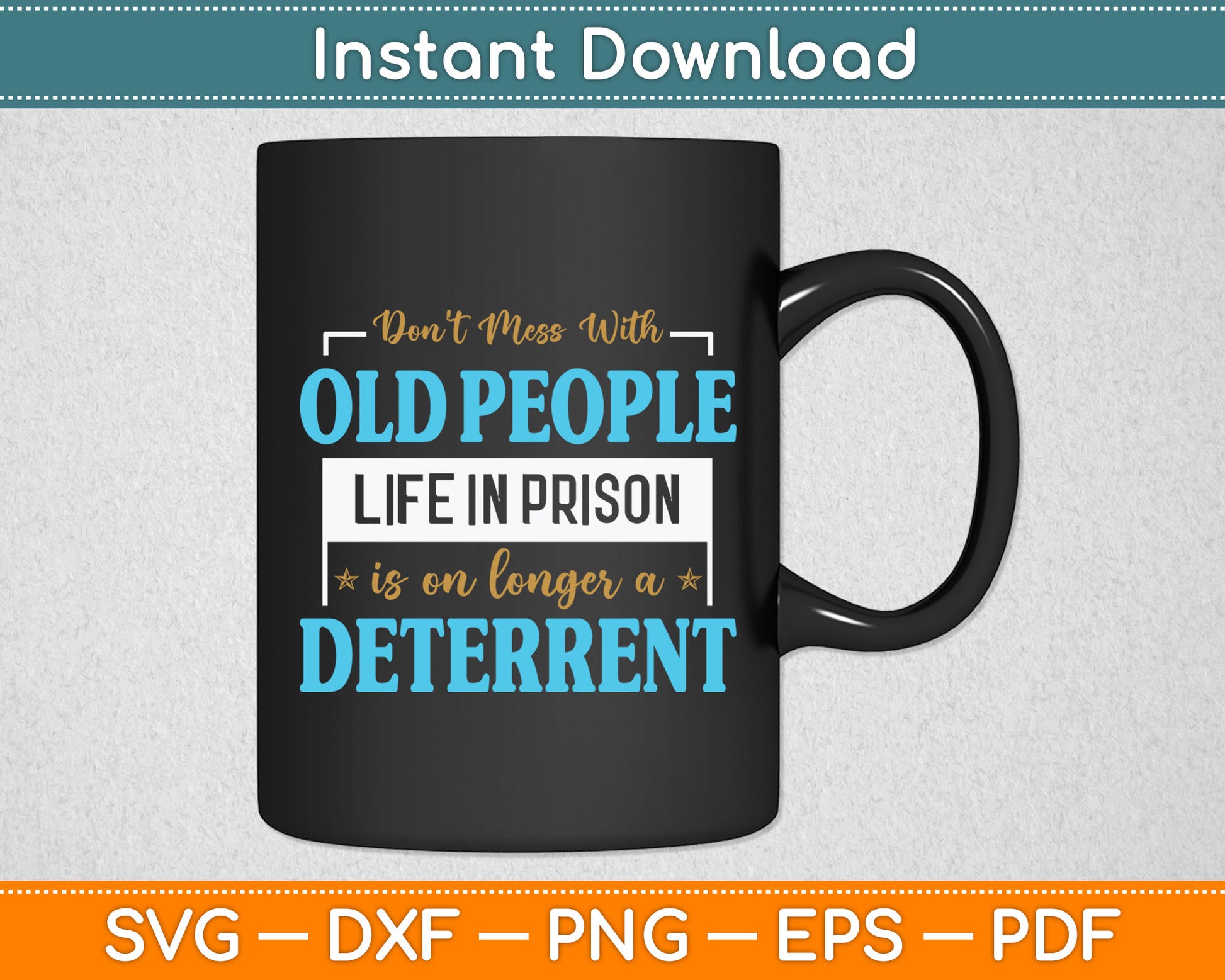 Don't Mess With Old People Life in Prison Senior Citizen Svg Design Digital Cutting File