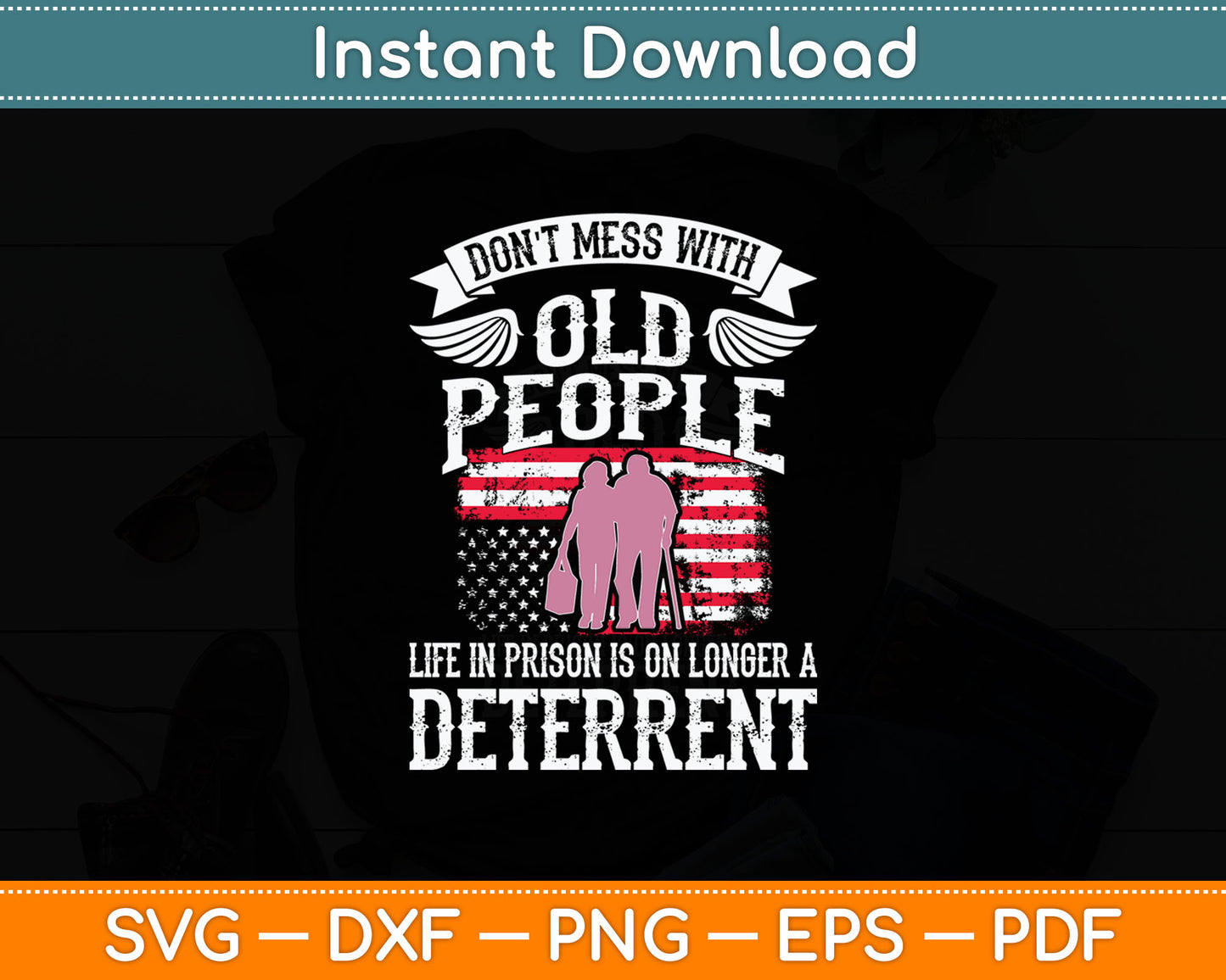 Don't Mess With Old People Life in Prison Senior Citizen Svg Digital Cutting File