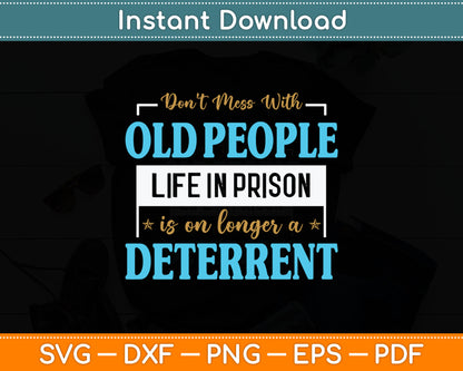 Don't Mess With Old People Life in Prison Senior Citizen Svg Design Digital Cutting File