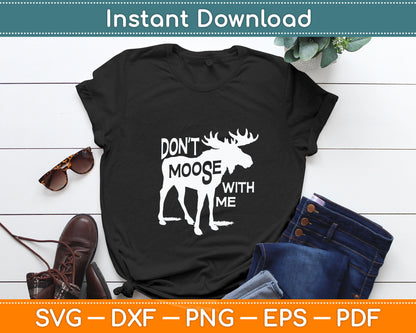 Don't Moose With Me Svg Design Digital Cutting File