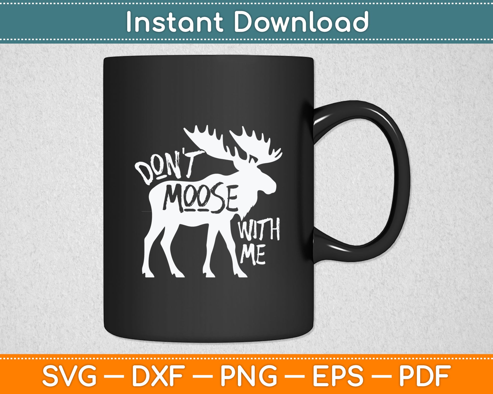 Don't Moose With Me Tee Cute Moose Funny Svg Digital Cutting File