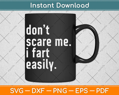 Don't Scare Me I Fart Easily Funny Svg Digital Cutting File